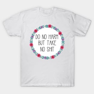 Do No Harm But Take No Shit T-Shirt